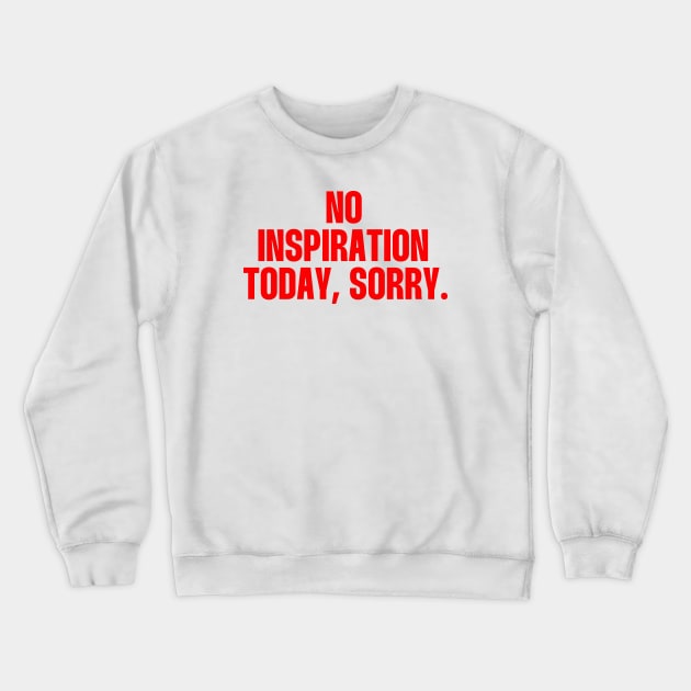 No inspiration today, sorry (red tone) Crewneck Sweatshirt by paigaam